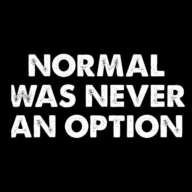 La normalité n’a jamais été une option