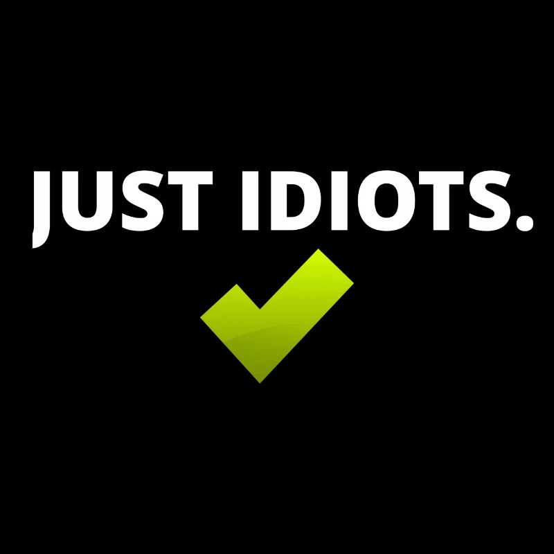 Juste des idiots