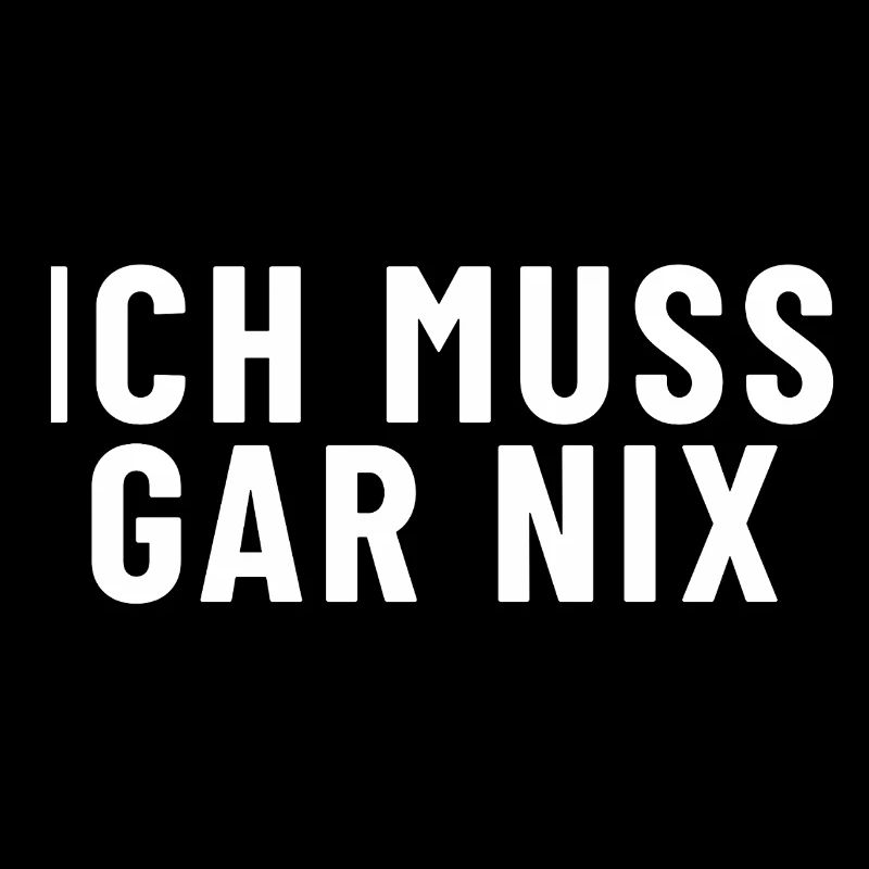 Ich muss gar nichts