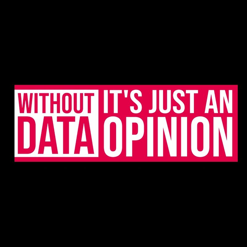 Without Data It's Just An Opinion Statistik Nerd