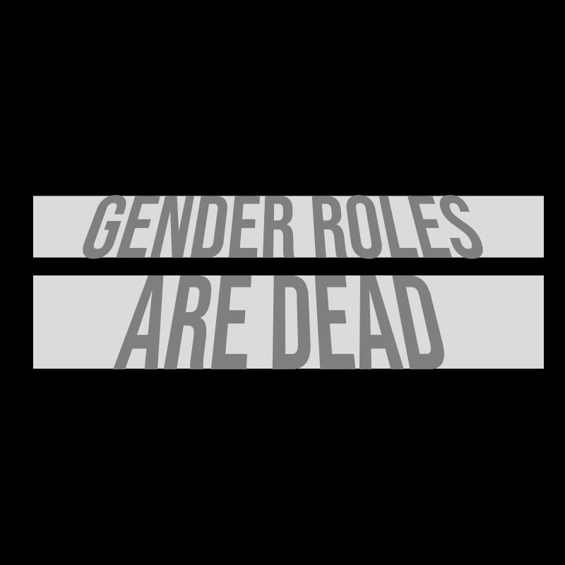 Gender Roles Are Dead Statement Freiheit Spruch