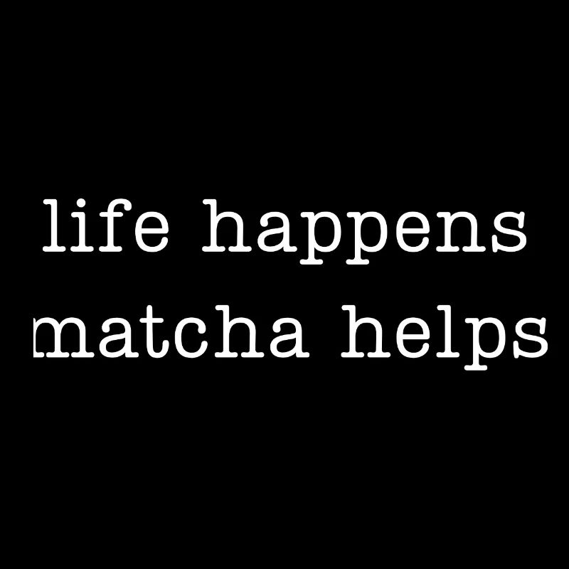 La vie arrive, le matcha aide