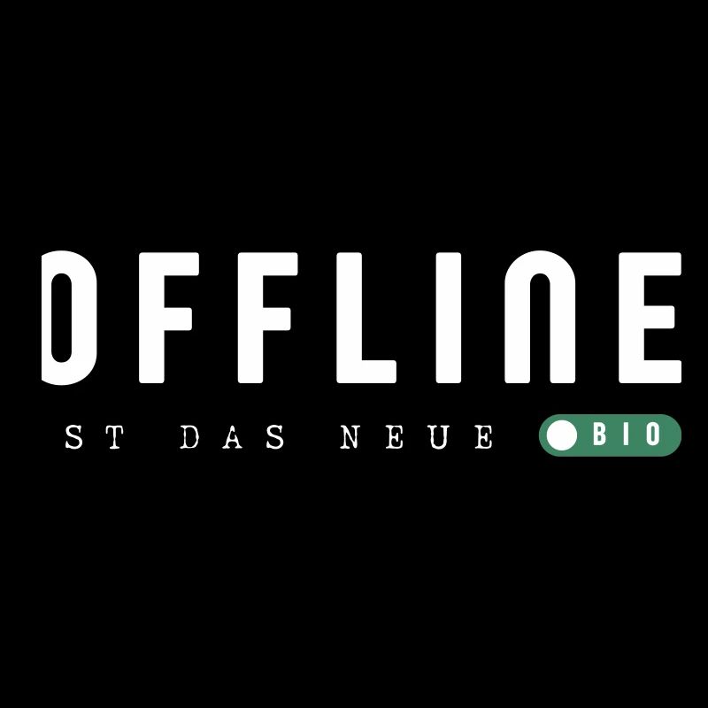 Offline ist das neue Bio