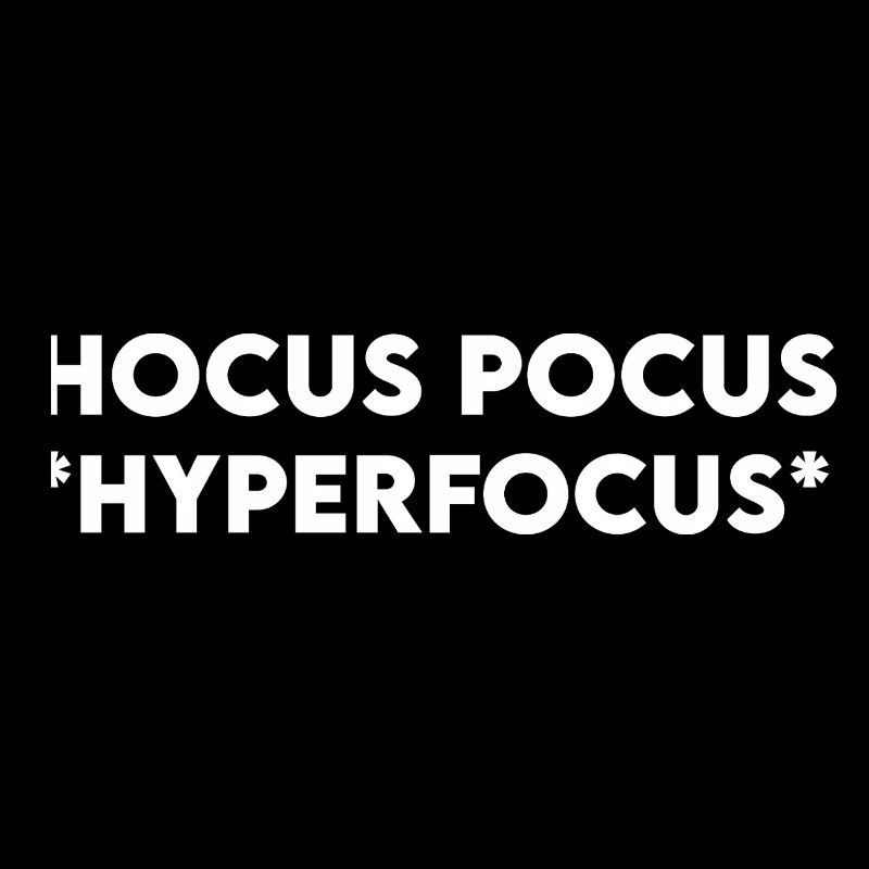 Hocus Pocus Hyperfocus