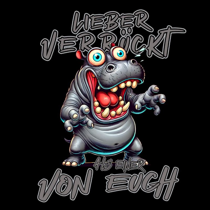 Nilpferd Lieber verrückt als einer von euch