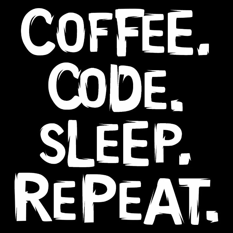 coffee code sleep - repeat programmer work
