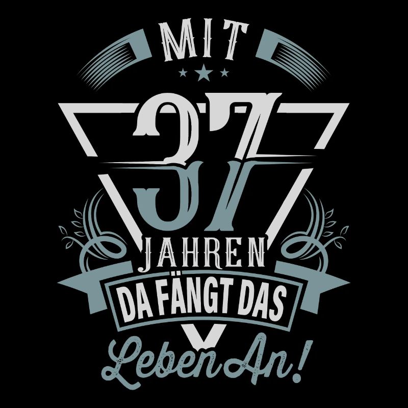 37. Geburtstag Da Fängt Das Leben An