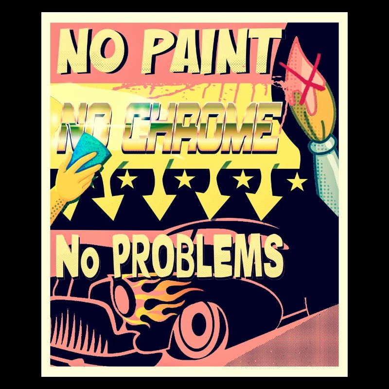 NO PAINT, NO CHROME, NO PROBLEMS