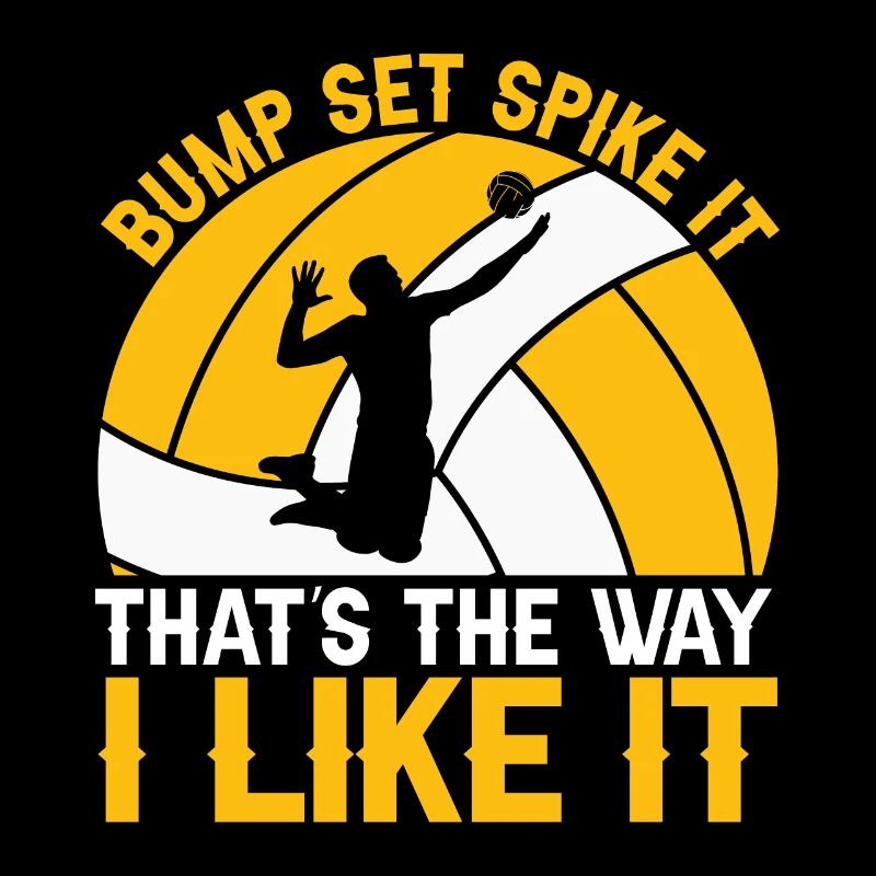 Bump Set Spike It That's the Way I Like