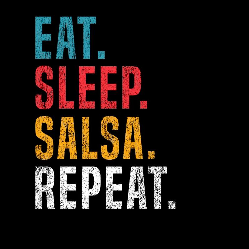 Eat Sleep Salsa Repeat pour les danseurs de salsa
