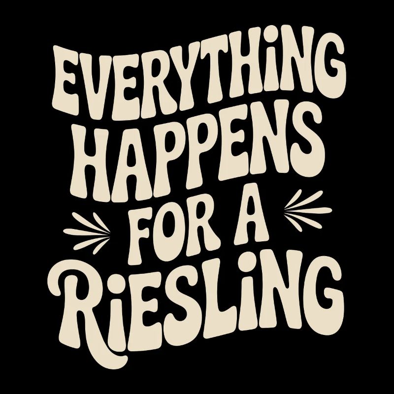 Wein Weintrinker Everything Happens For A Riesling