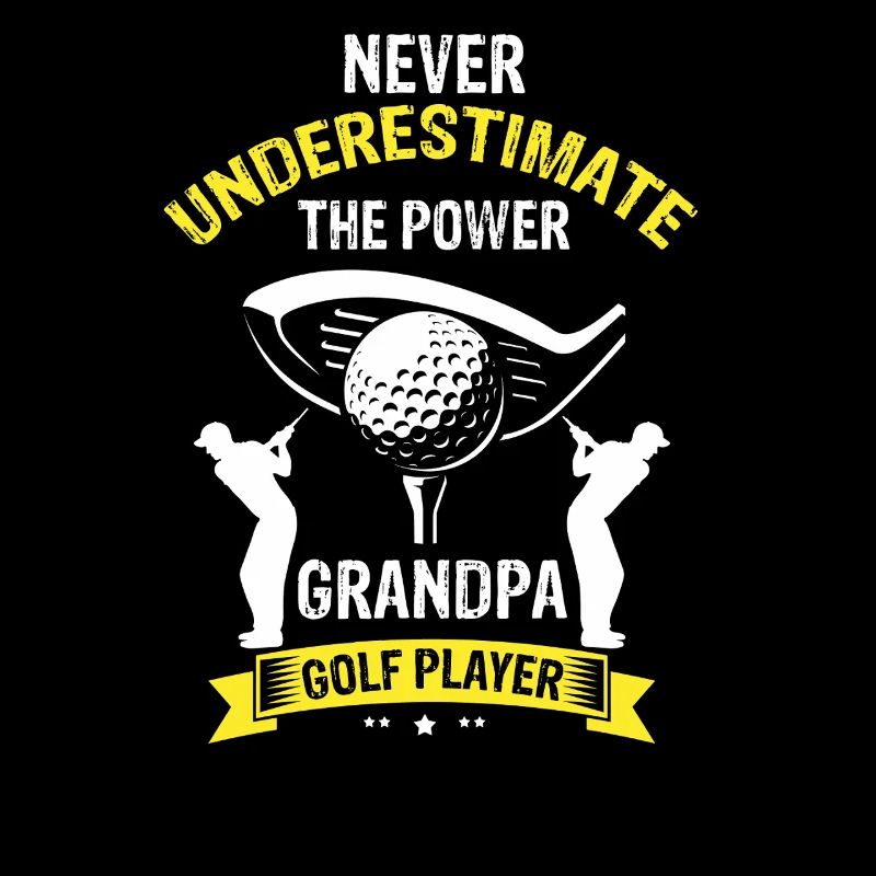 Never Underestimate Dad On The Golf Course