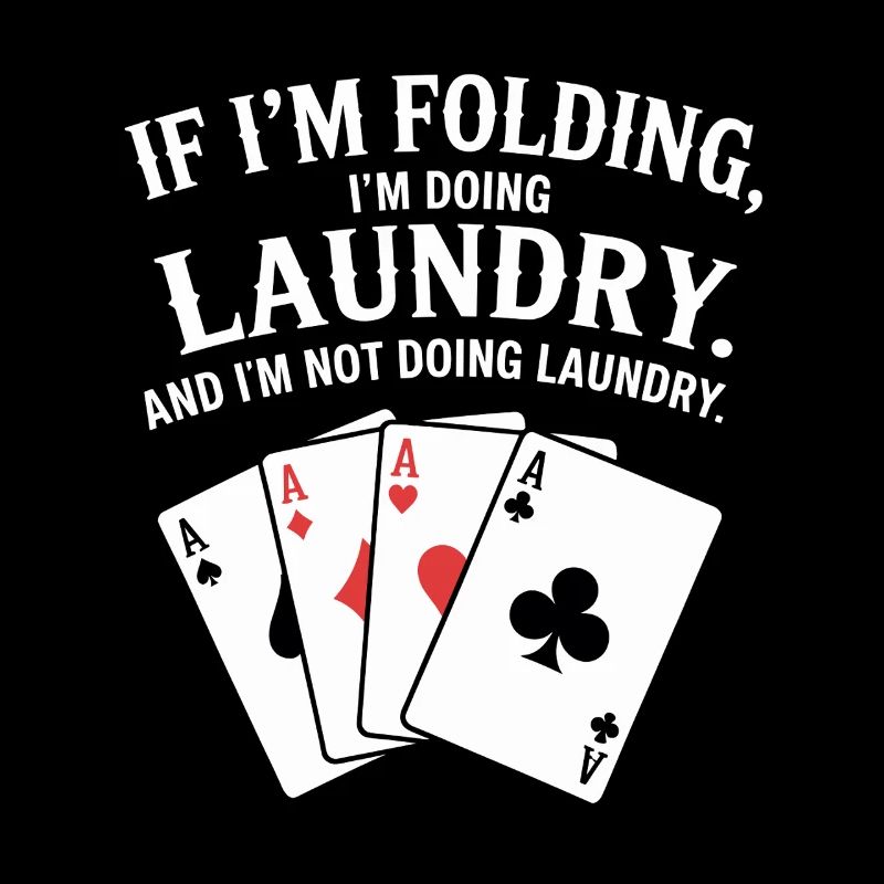 When I fold, I do laundry