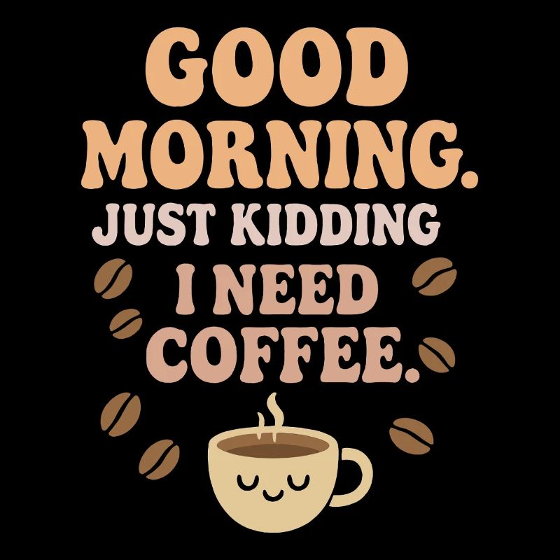 Good Morning – ich brauche Kaffee
