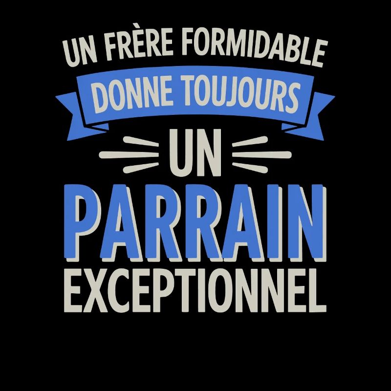 Un frère formidable un parrain exceptionnel