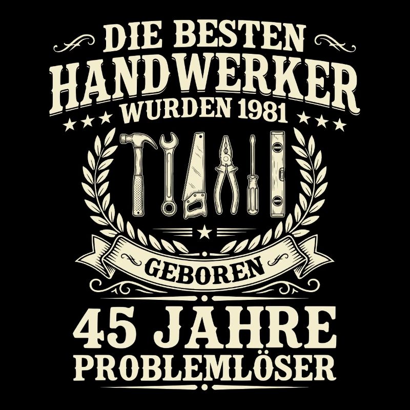 Bester Handwerker seit 1981 – 45. Geburtstag