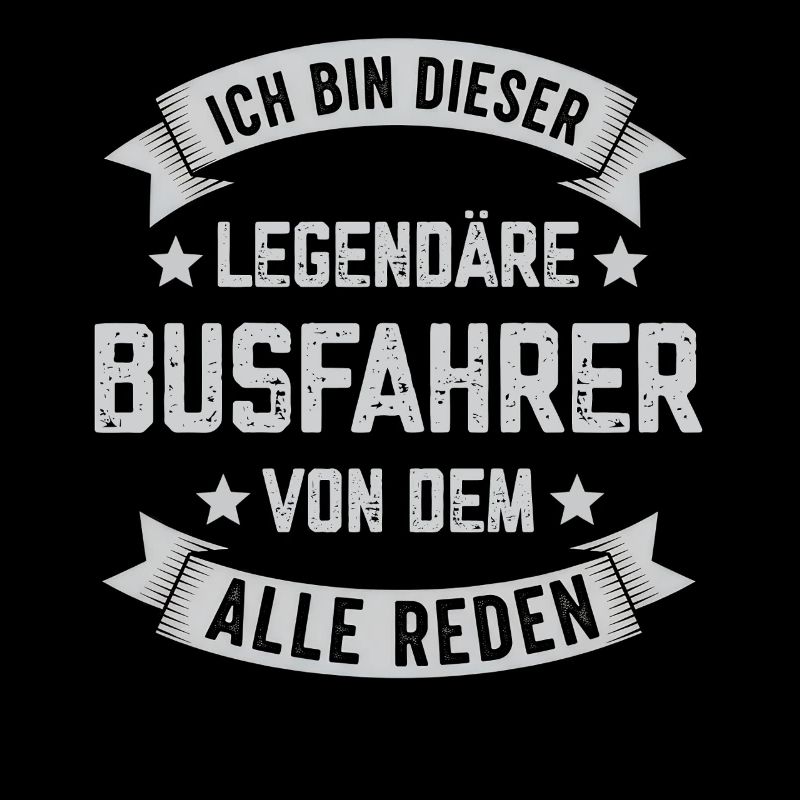 Ich bin dieser Legendäre Busfahrer Spruch