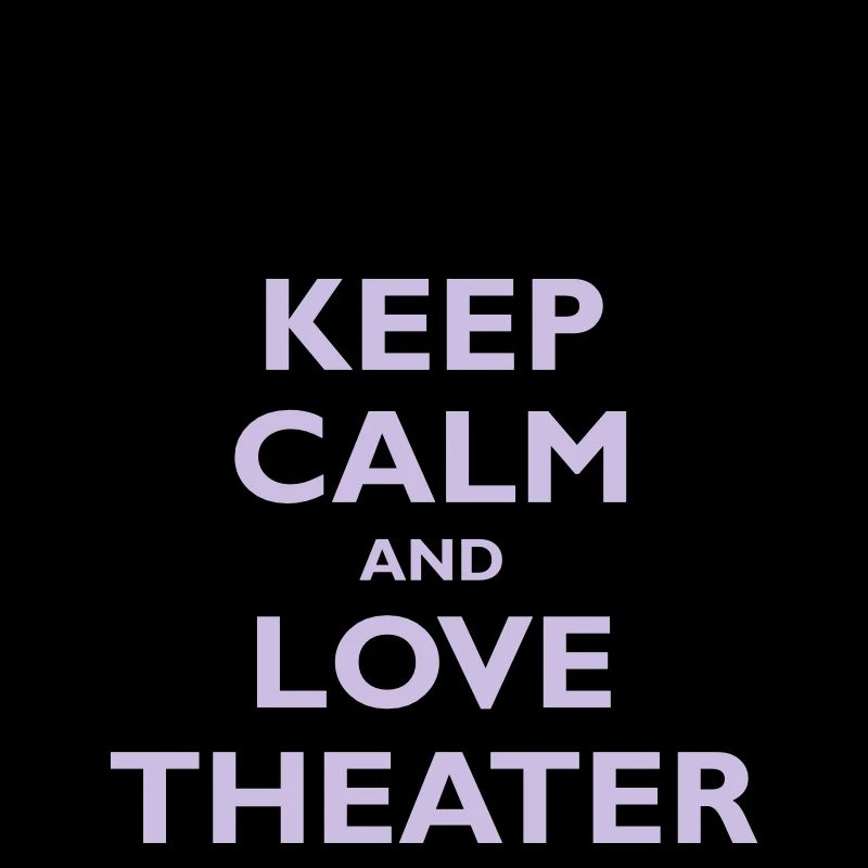 Keep Calm & Love Theater