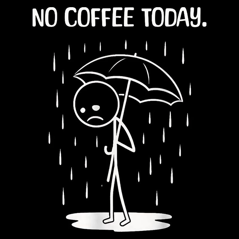 Funny today unfortunately no COffee