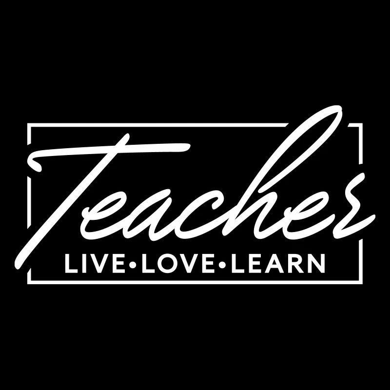 Teacher live love learn