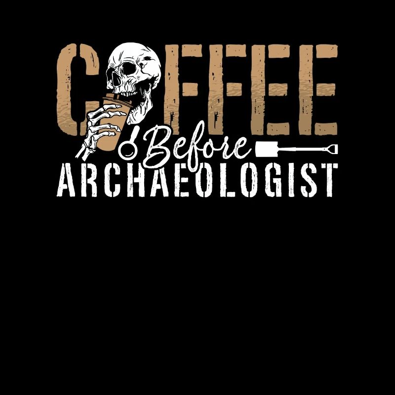 Archaeologist Coffee Before Fossils Coffee Lover