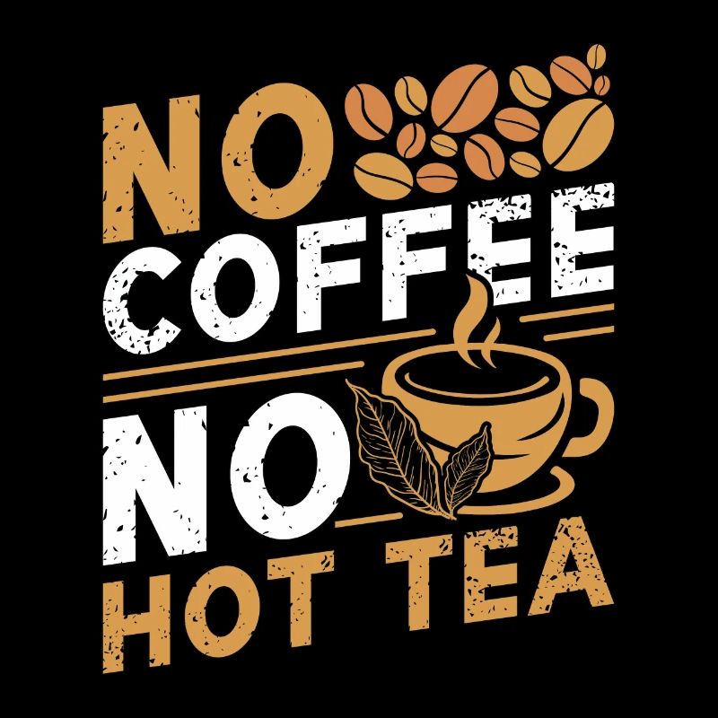 Hot Tea Lover No Coffee No Chamomile Coffee Lover