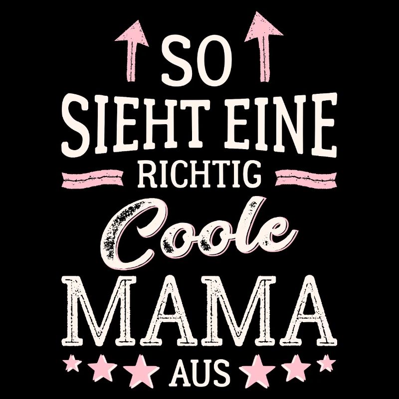 So sieht eine coole Mama aus Beste Mutter Mami