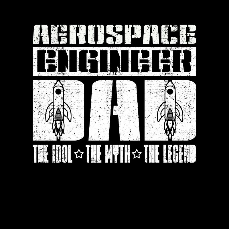 Aerospace Engineer Dad The Idol The Engineering