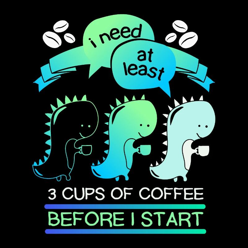 Dinosaurier Kaffeetrinker, Kaffee lustiger Spruch