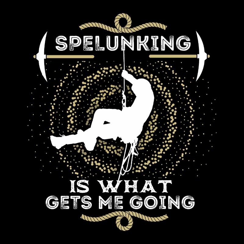 Höhlenforscher, Spelunking, Speläologie, Spruch