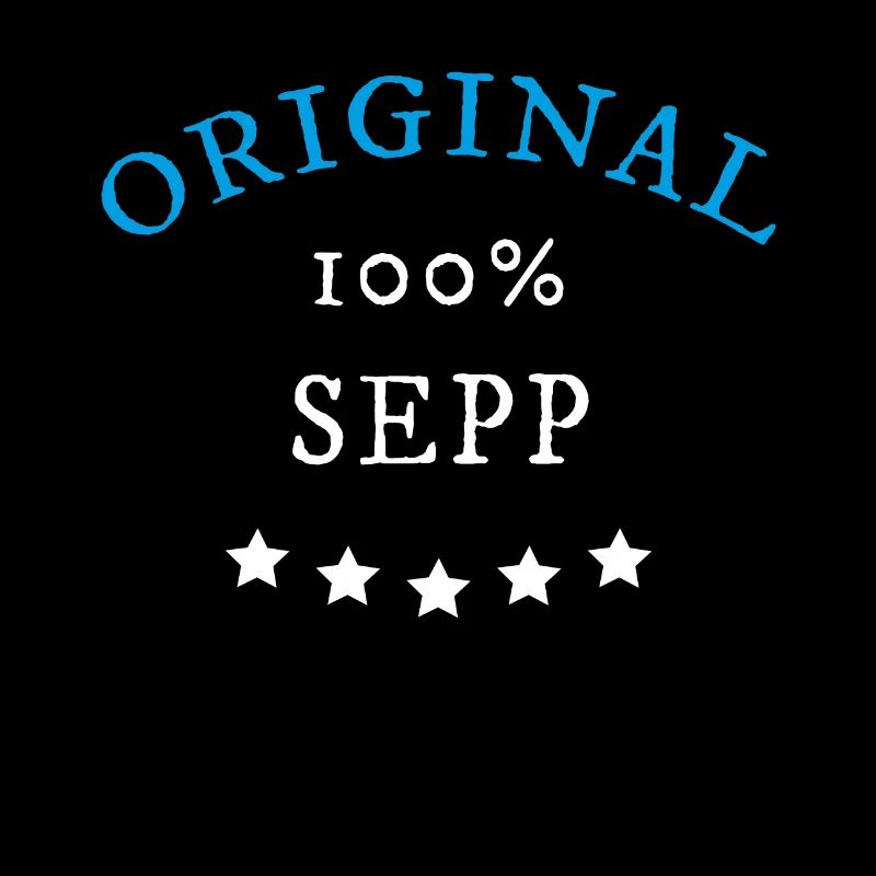 Original 100% Sepp, Geschenk, Namen
