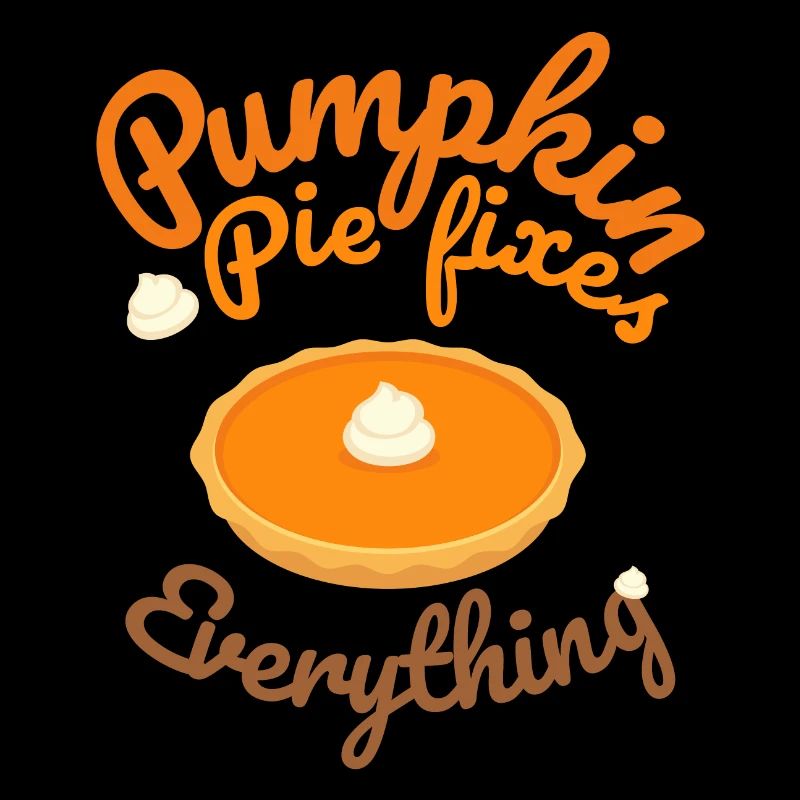 Pumpkin Pie Fixes Everything - Pumpkin Halloween