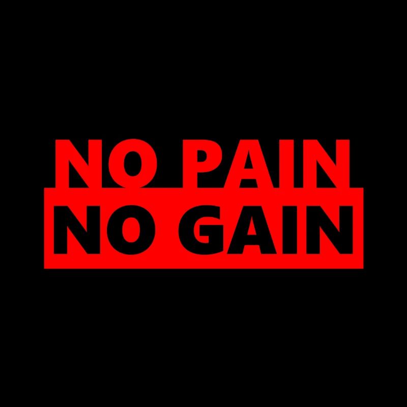 PAS DE DOULEUR PAS DE GAIN