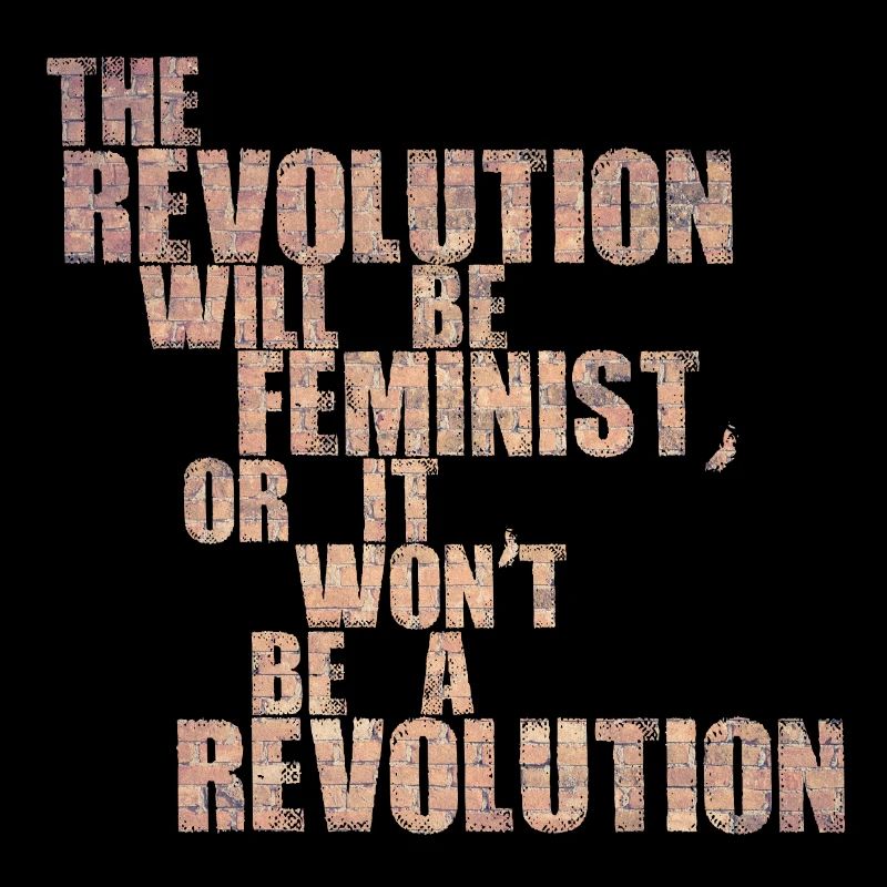 Die Revolution wird feministisch sein, oder wird sie es nicht sein