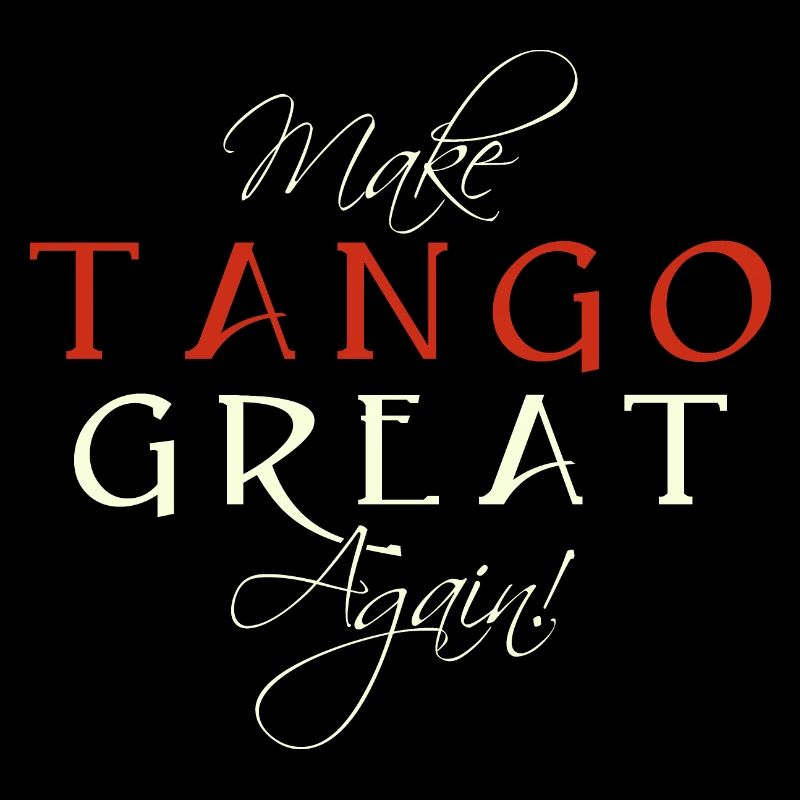 Make Tango Great Again - Saying