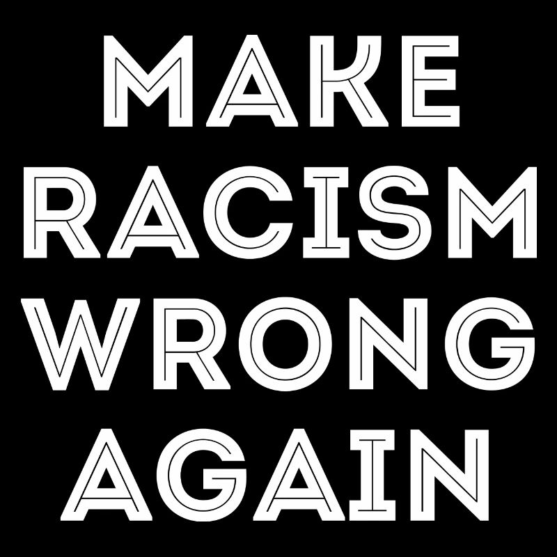 Make Racism Wrong Again Anti-Racisme anti-