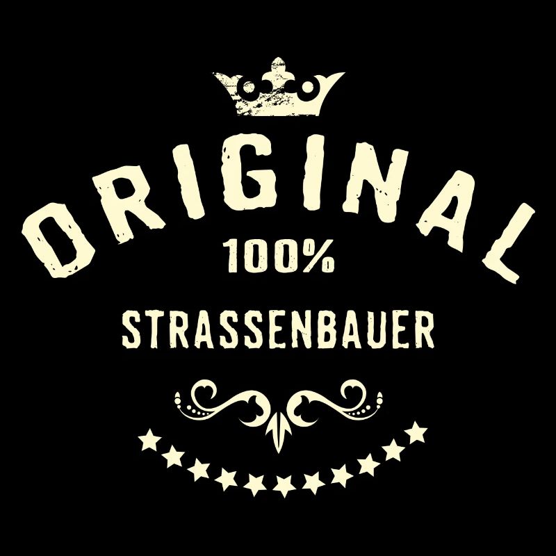 Original 100 Prozent Straßenbauer - RAHMENLOS