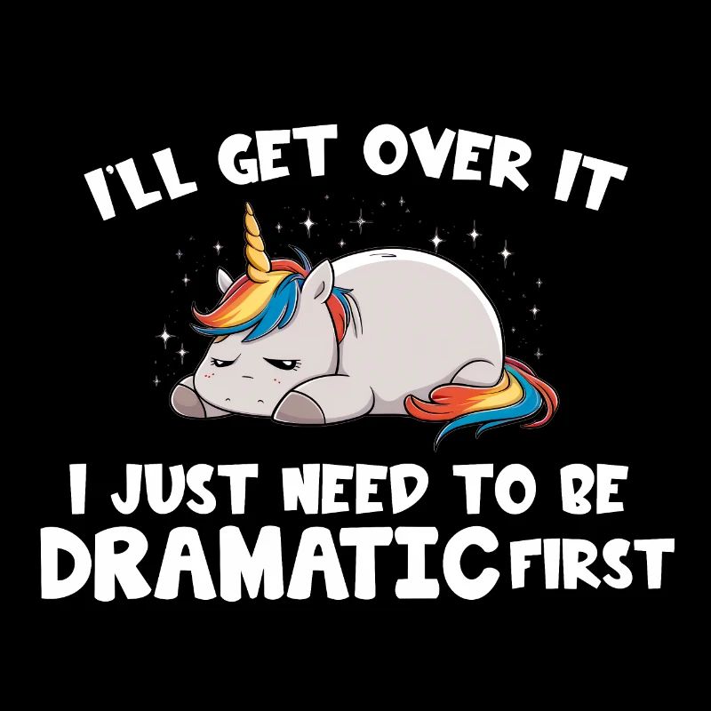 I Just Need To Be Dramatic first