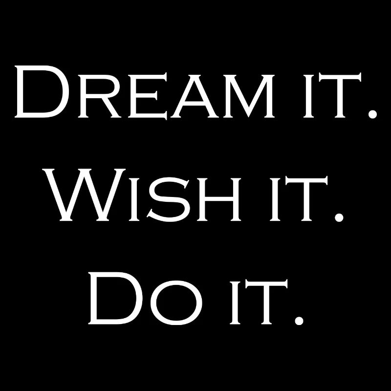 dream it wish it do it