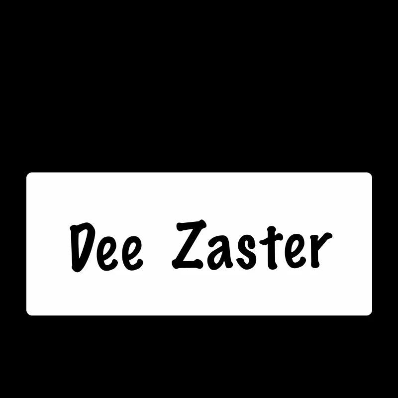 Hello my name is Dee Zaster