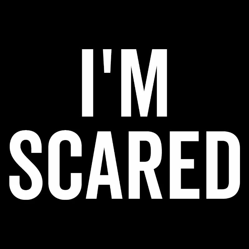 I’m Scared