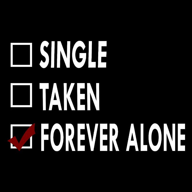 SINGLE FOREVER ALONE