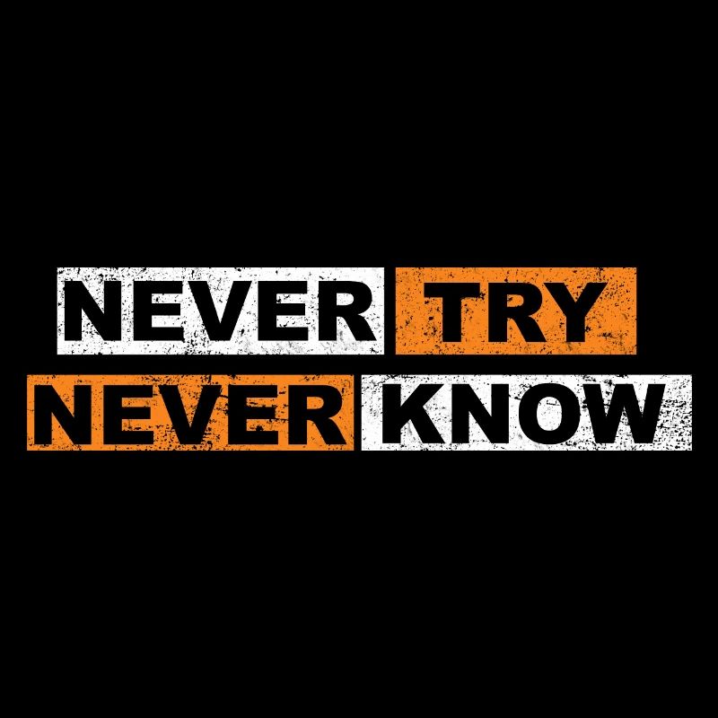 Never Try never know Motivation Quote