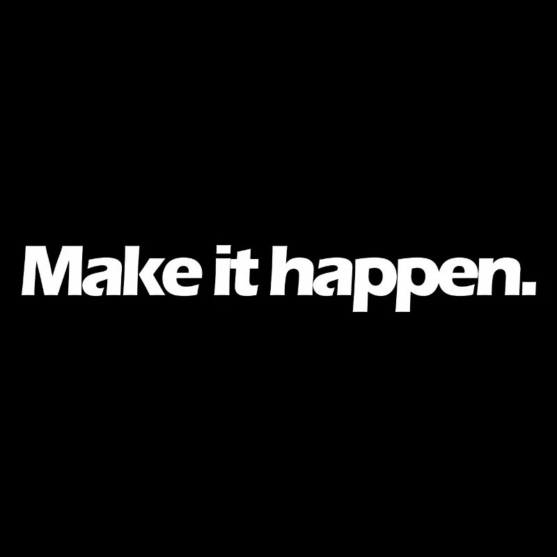 make it happen Spruch weiß