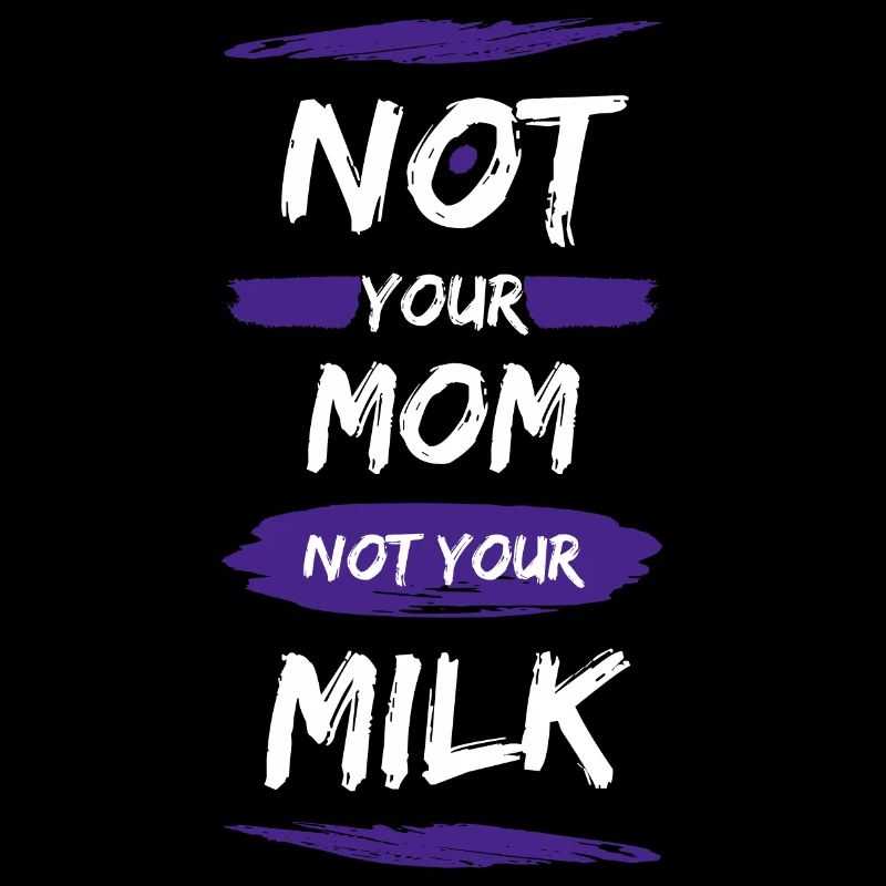 Pas ta mère Pas ton lait