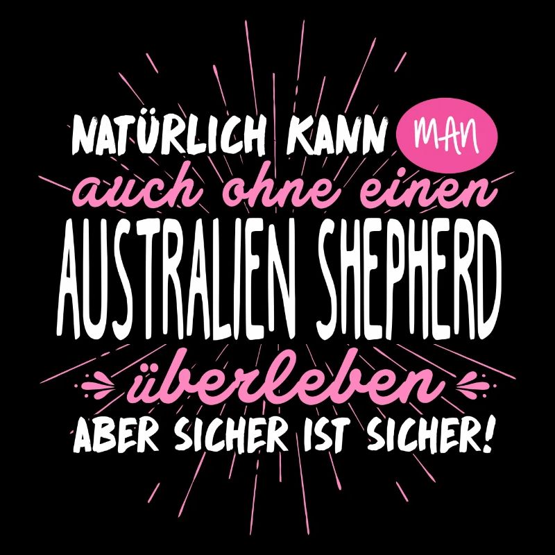 Niemals ohne AUSTRALIEN SHEPHERD