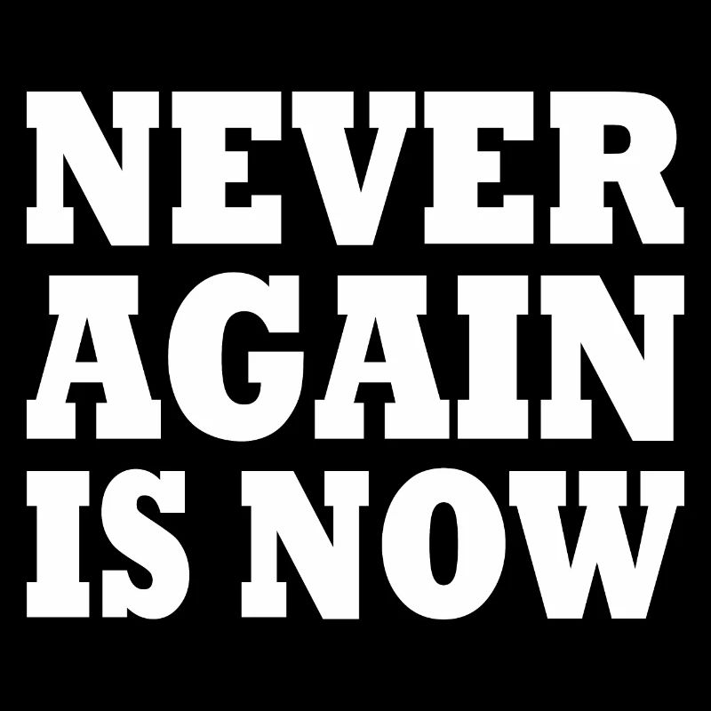 Never again is now