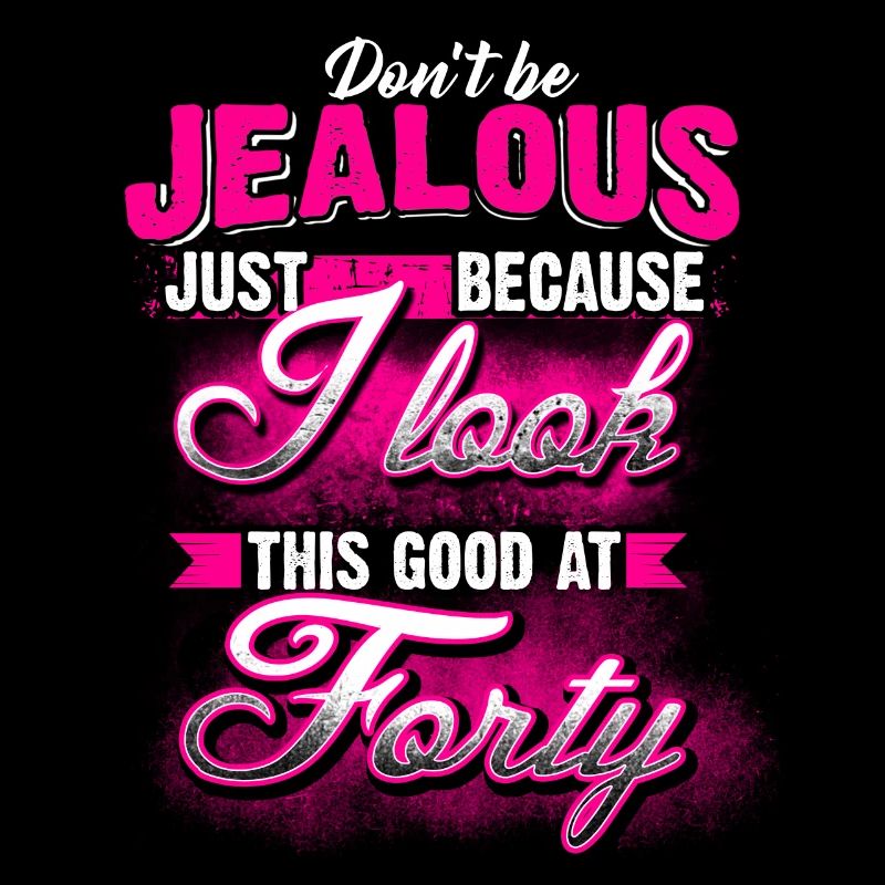 40 - Geburtstag - Don't be jealous - EN