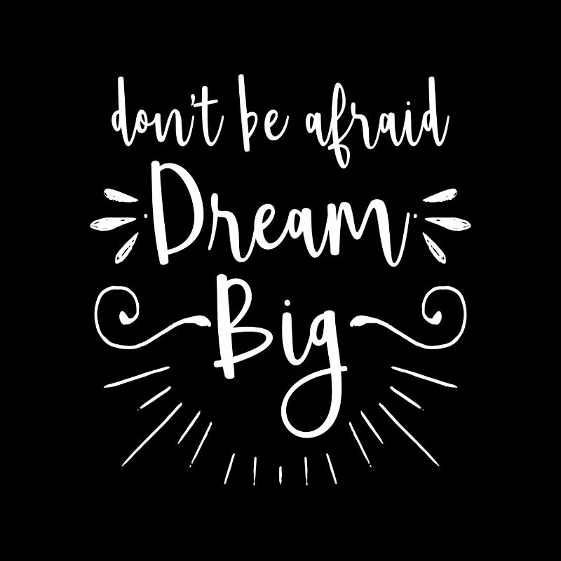 Don't be afraid dream big - motivation gift