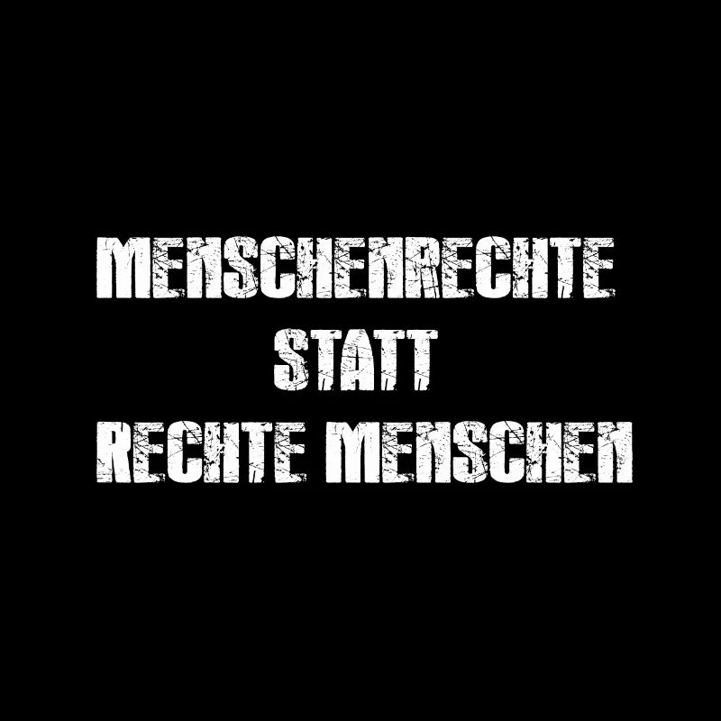 Menschenrechte statt rechte Menschen